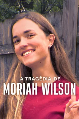 Assistir A Tragédia de Moriah Wilson em HD